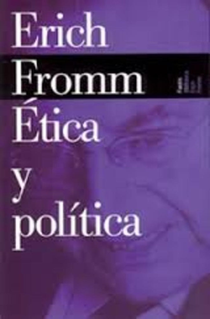 ETICA Y POLITICA | ERICH FROMM