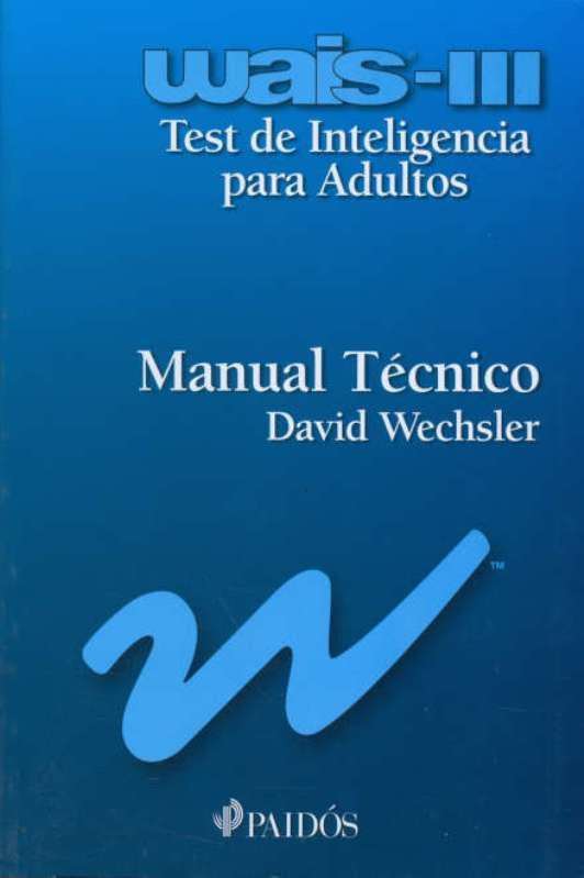 TEST DE INTELIGENCIA PARA ADULTOS WAIS-III. MANUAL TECNICO | DAVID WECHSLER