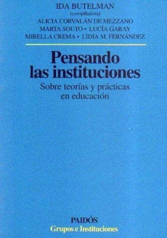 PENSANDO LAS INSTITUCIONES. SOBRE TEORIAS Y PRACTICAS EN. OFERTA 30 Bs. | IDA BUTELMAN