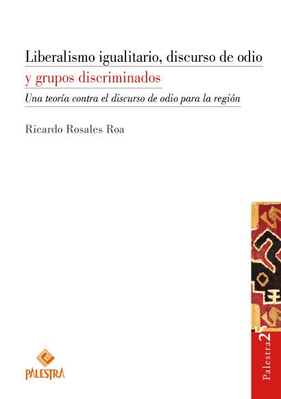 LIBERALISMO IGUALITARIO, DISCURSO DE ODIO Y GRUPOS DISCRIMINADOS. | RICARDO ROSALES ROA