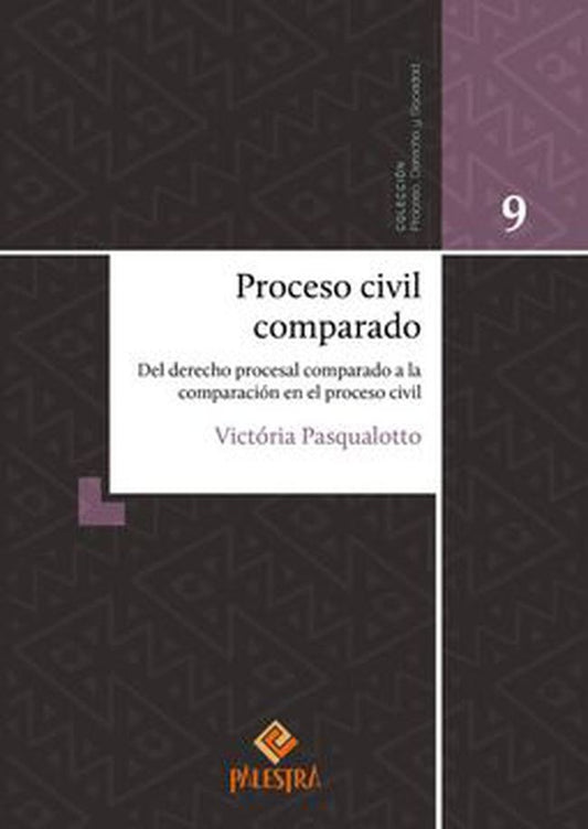 PROCESO CIVIL COMPARADO. DEL DERECHO PROCESAL COMPARADO A LA COMPARACION EN EL PROCESO CIVIL | VICTORIA PASQUALOTTO