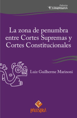 ZONA DE PENUMBRA ENTRE CORTES SUPREMAS Y CORTES CONSTITUCIONALES, LA. Rebaja 110 Bs | LUIZ GUILHERME MARINONI
