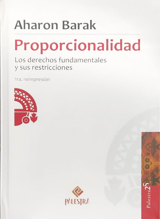 PROPORCIONALIDAD. LOS DERECHOS FUNDAMENTALES Y SUS RESTRICCIONES | AHARON BARAK