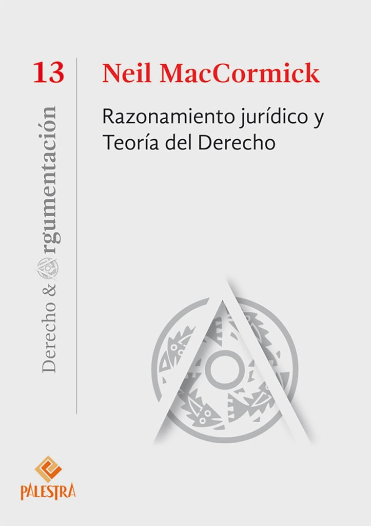 RAZONAMIENTO JURIDICO Y TEORIA DEL DERECHO. | NEIL MACCORMICK