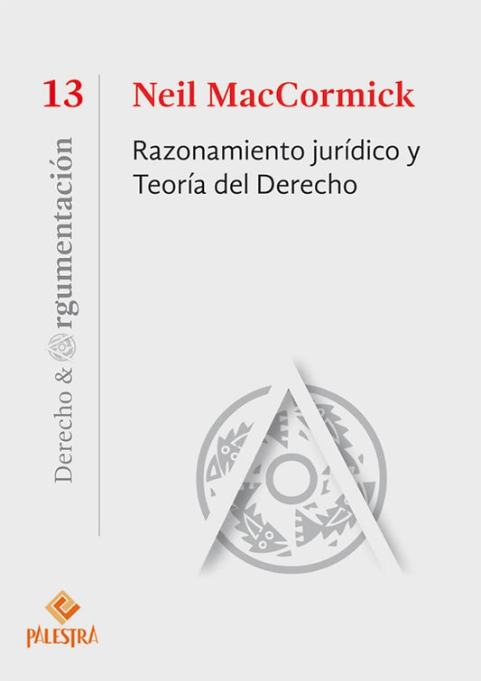 RAZONAMIENTO JURIDICO Y TEORIA DEL DERECHO. | NEIL MACCORMICK