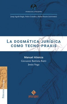 DOGMATICA JURIDICA COMO TECNO-PRAXIS, LA | MANUEL ATIENZA