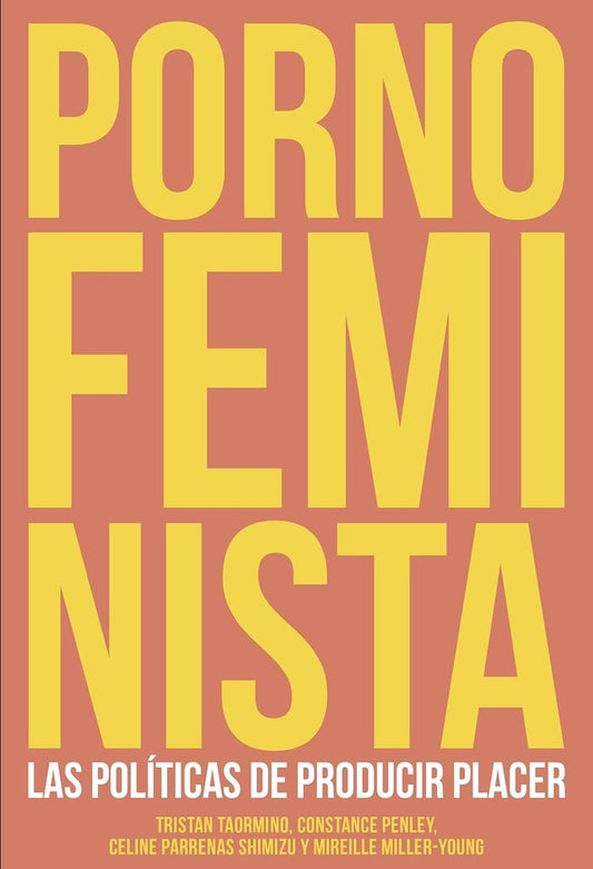 PORNO FEMINISTA. LAS POLITICAS DE PRODUCIR PLACER Rebaja 155 Bs | TRISTAN TAORMINO