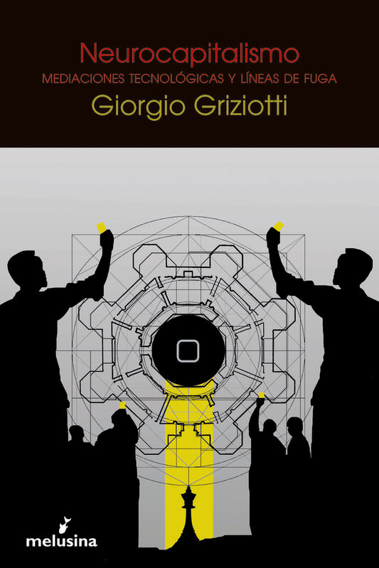 NEUROCAPITALISMO. MEDIACIONES TECNOLOGICAS Y LINEAS DE FUGA | GIORGIO GRIZIOTTI