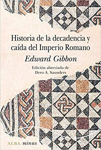 HISTORIA DE LA DECADENCIA Y CAIDA DEL IMPERIO ROMANO. TAPA BLANDA | EDWARD GIBBON