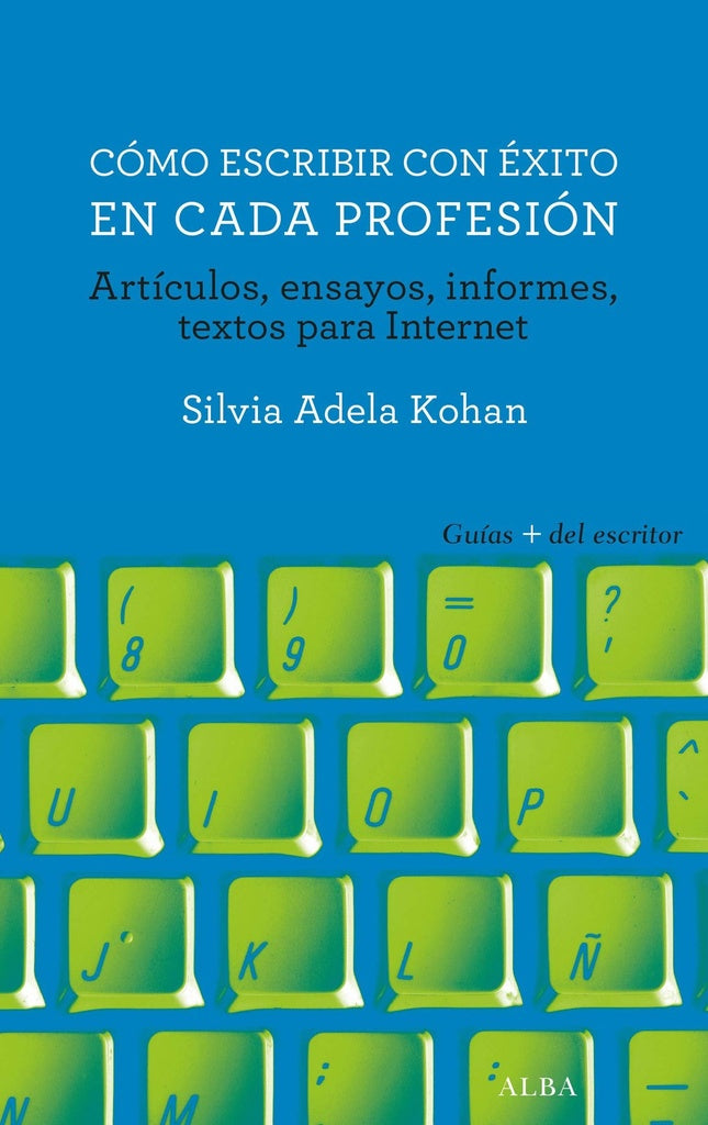 COMO ESCRIBIR CON EXITO EN CADA PROFESION | SILVIA ADELA KOHAN