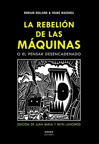 REBELION DE LAS MAQUINAS O EL PENSAR DESENCADENADO, LA | ROMAIN ROLLAND