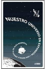 NUESTRO UNIVERSO EN EXPANSION . REBAJA Bs. 135 | ALEX ROBINSON