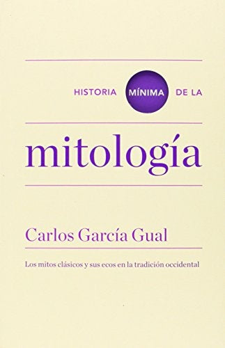 HISTORIA MINIMA DE LA MITOLOGIA | CARLOS GARCIA GUAL