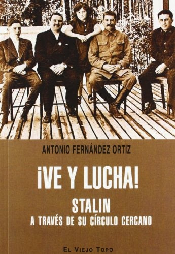 VE Y LUCHA. STALIN A TRAVES DE SU CIRCULO CE . REBAJA Bs. 120 | ANTONIO FERNANDEZ ORTIZ