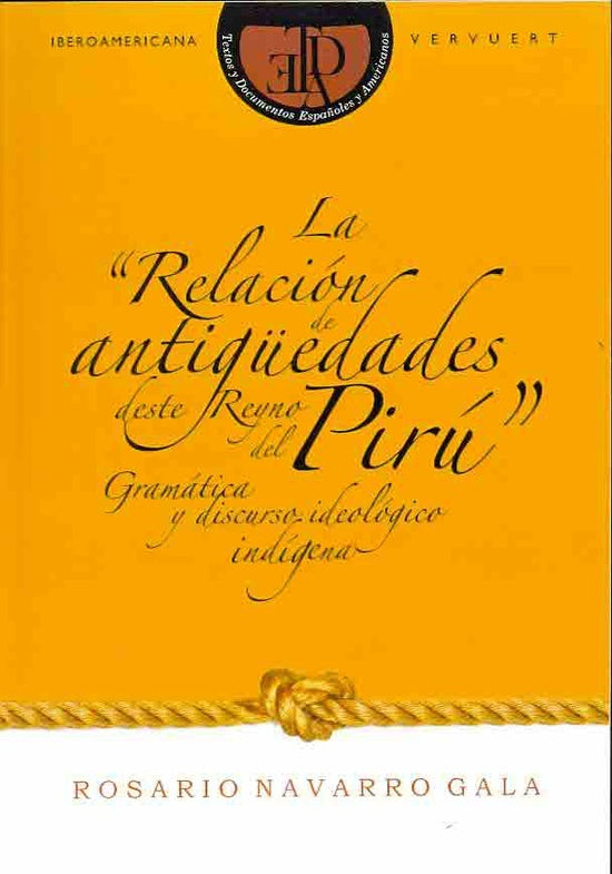 RELACION DE ANTIGUEDADES DESTE REYNO DEL PIRU , LA . REBAJA Bs. 150 | ROSARIO NAVARRO GALA