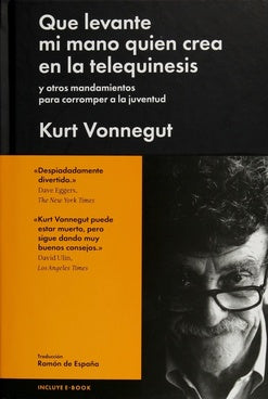 QUE LEVANTE MI MANO QUIEN CREA EN LA TELEQUINESIS . REBAJA Bs. 145 | VONNEGUT KURT