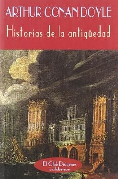 HISTORIAS DE LA ANTIGUEDAD | ARTHUR CONAN DOYLE