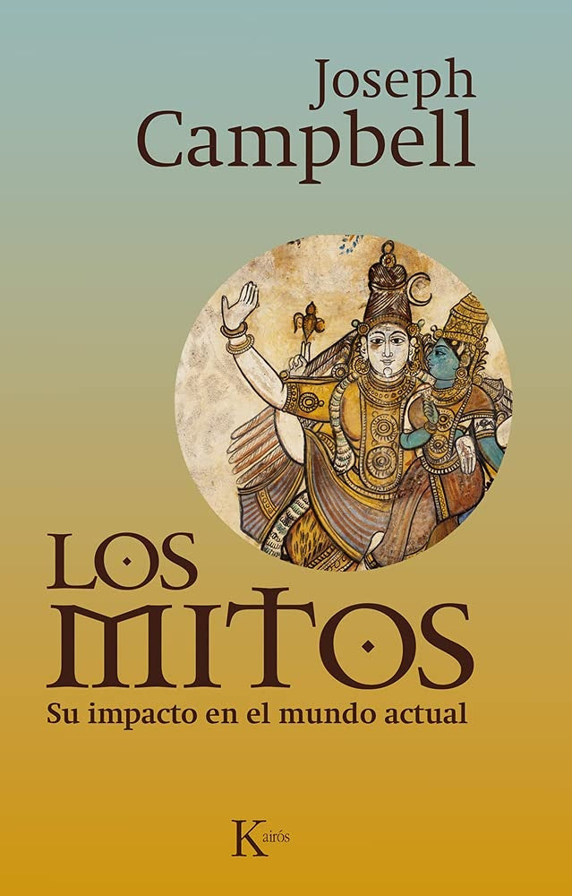 MITOS, LOS. SU IMPACTO EN EL MUNDO ACTUAL | JOSEPH CAMPBELL