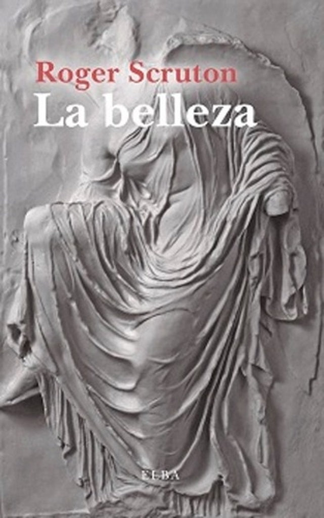 BELLEZA: UNA BREVE INTRODUCCION, LA. | ROGER SCRUTON