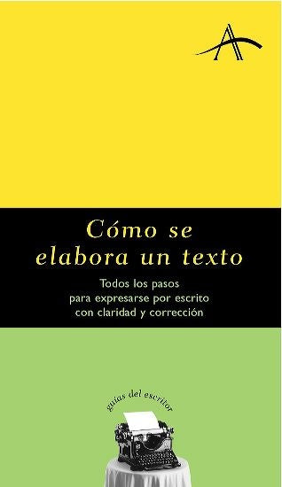 COMO SE ELABORA UN TEXTO: TODOS LOS PASOS PARA EXPRESARSE POR ESC RITO CON CLARIDAD Y CORRECCION | VARIOS