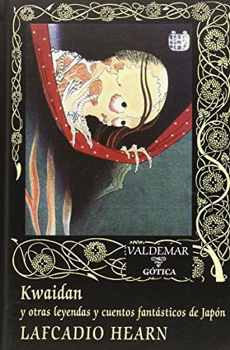 KWAIDAN Y OTRAS LEYENDAS Y CUENTOS FANTASTICOS DE JAPON | LAFCADIO HEARN