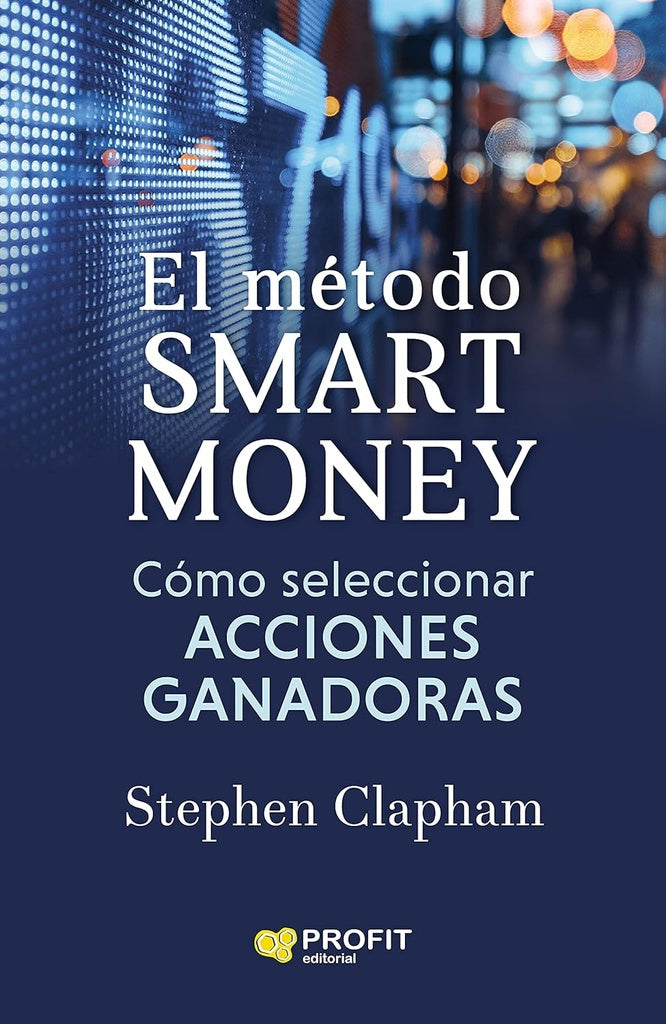 Metodo SMART MONEY, EL. COMO SELECCIONAR ACCIONES GANADORAS  | STEPHEN CLAPHAM