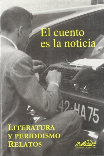 CUENTO ES LA NOTICIA, EL.  LITERATURA Y PERIODISMO, RELATOS | VARIOS