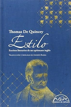 ESTILO.ESCRITOS LITERARIOS DE UN OPIOMANO INGLES | THOMAS DE QUINCEY