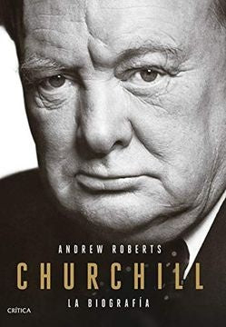 CHURCHILL. LA BIOGRAFIA. | ANDREW ROBERTS