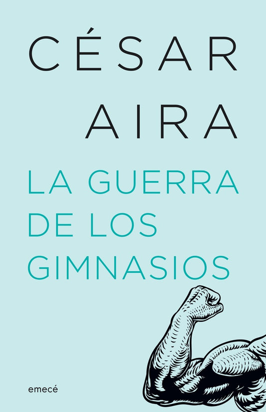 GUERRA DE LOS GIMNASIOS, LA | CESAR AIRA
