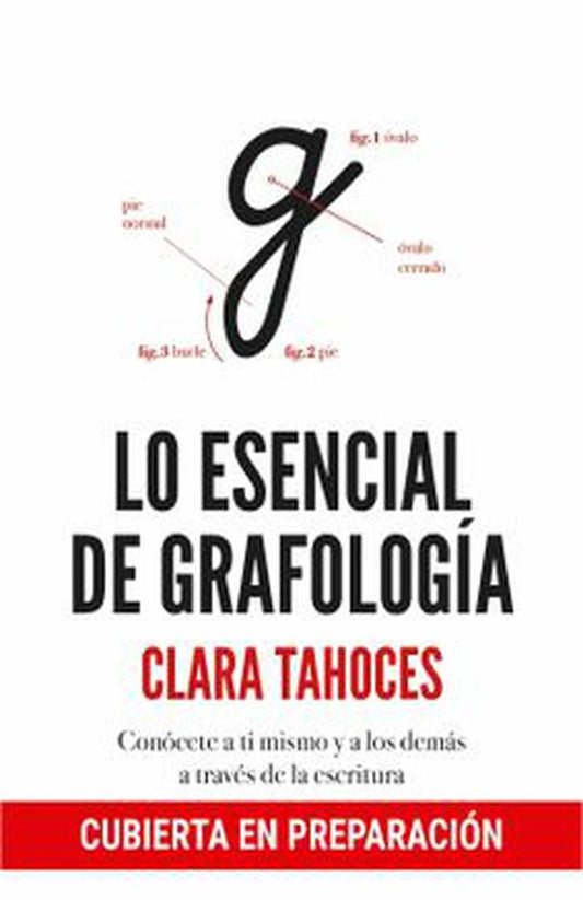 LO ESENCIAL DE GRAFOLOGIA | CLARA TAHOCES