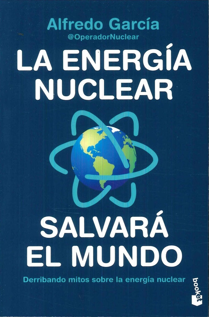 ENERGIA NUCLEAR SALVARA EL MUNDO, LA | ALFREDO GARCIA