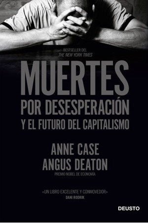 MUERTES POR DESESPERACION Y EL FUTURO DEL CAPITALISMO | ANNE CASE Y ANGUS DEATON