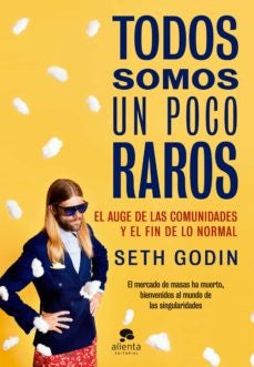 TODOS SOMOS UN POCO RAROS | SETH GODIN