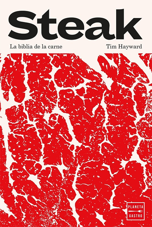 STEAK. LA BIBLIA DE LA CARNE | TIM HAYWARD