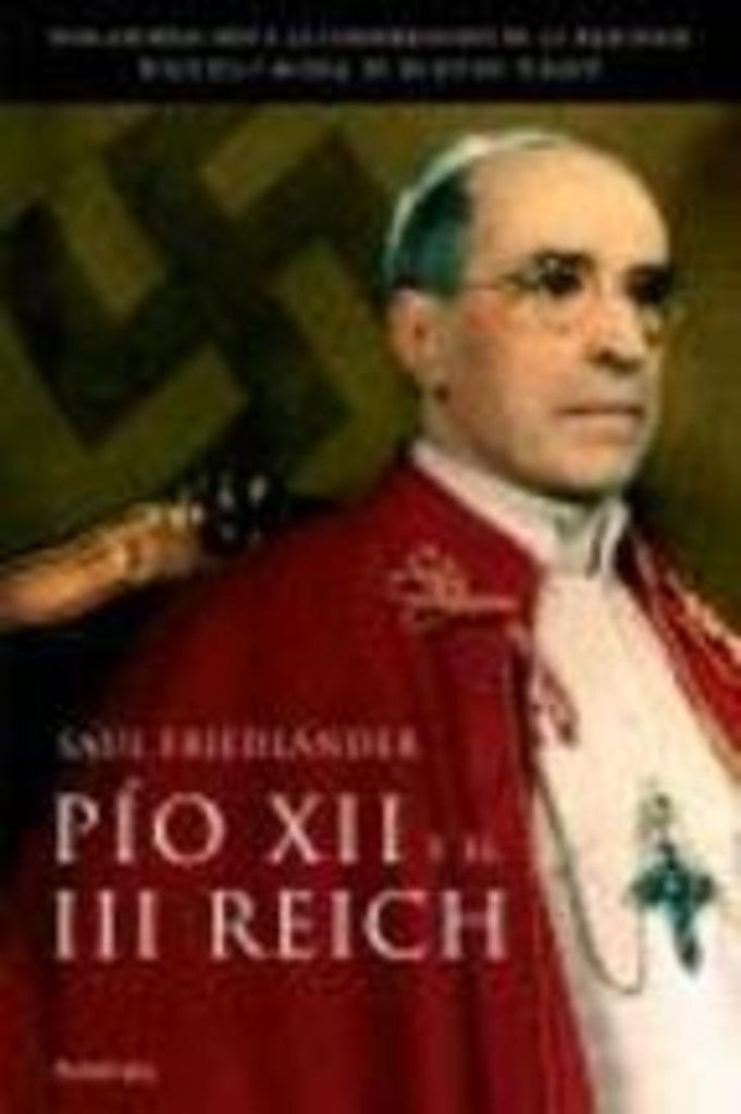 PIO XII Y EL TERCER REICH Rebaja 160 Bs. | SAUL FRIEDLANDER