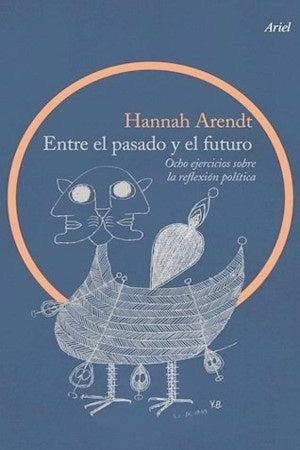 ENTRE EL PASADO Y EL FUTURO. OCHO EJERCICIOS SOBRE LA REFLEX . REBAJA Bs. 130 | HANNAH ARENDT