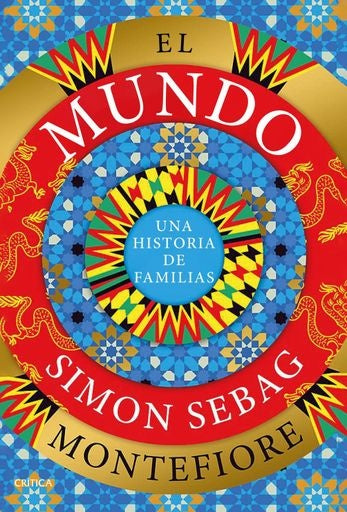 MUNDO, EL. UNA HISTORIA DE FAMILIAS | SIMON SEBAG MONTEFIORE