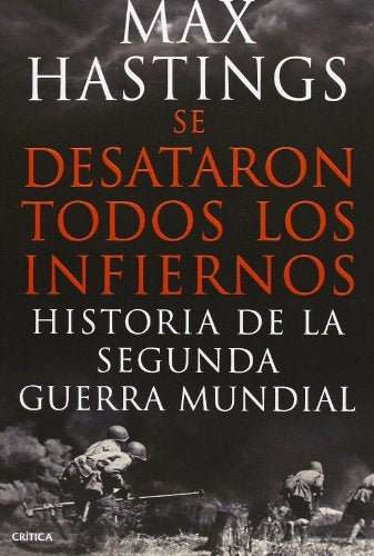 SE DESATARON TODOS LOS INFIERNOS | MAX HASTINGS