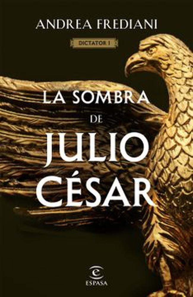 SOMBRA DE JULIO CESAR, LA. DICTADOR I | ANDREA FREDIANI