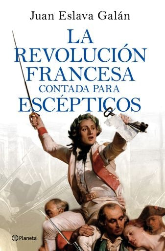 REVOLUCION FRANCESA CONTADA PARA ESCEPTICOS | JUAN ESLAVA GALAN