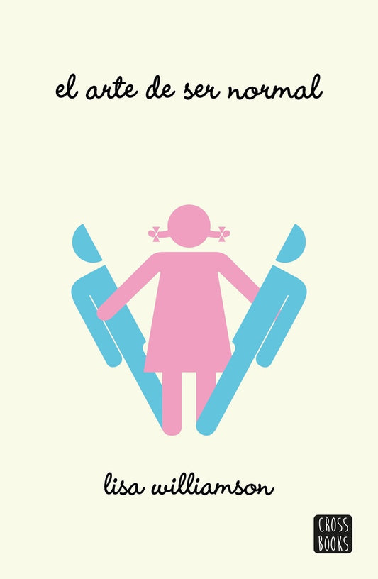 ARTE DE SER NORMAL, EL | LISA WILLIAMSON
