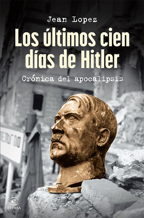ULTIMOS CIEN DIAS DE HITLER, LOS | JEAN LOPEZ