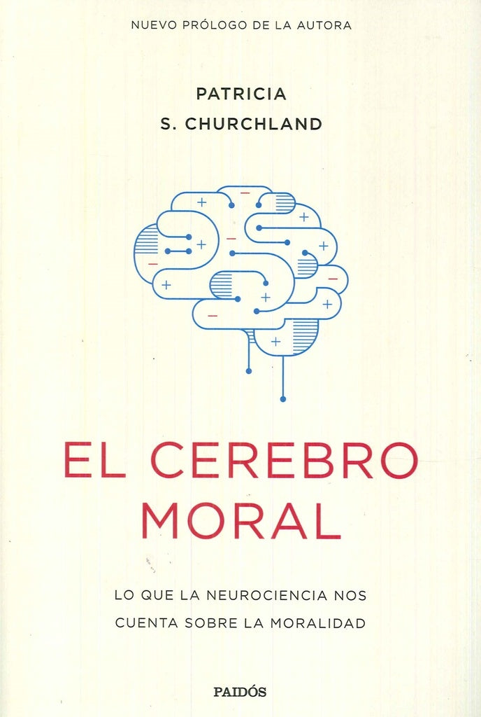 CEREBRO MORAL, EL. LO QUE LA NEUROCIENCIA NOS CUENTA SOBRE LA MORALIDAD | PATRICIA CHURCHLAND