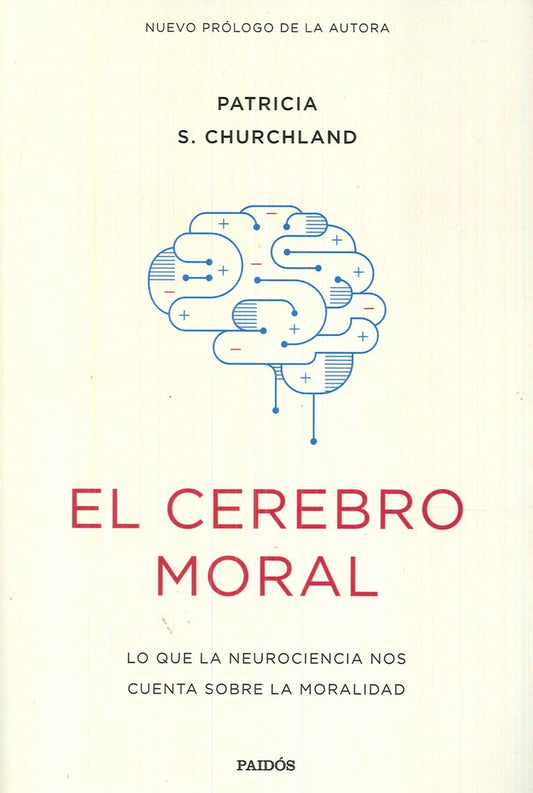 CEREBRO MORAL, EL. LO QUE LA NEUROCIENCIA NOS CUENTA SOBRE LA MORALIDAD | PATRICIA CHURCHLAND