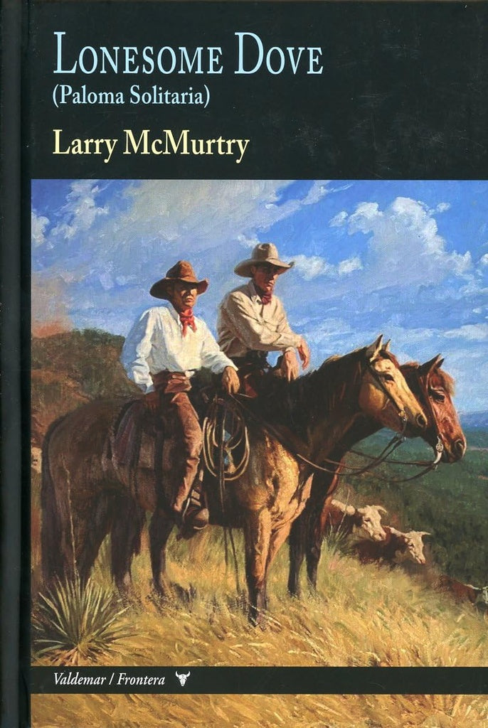 LONESOME DOVE. (PALOMA SOLITARIA) | LARRY MCMURTRY