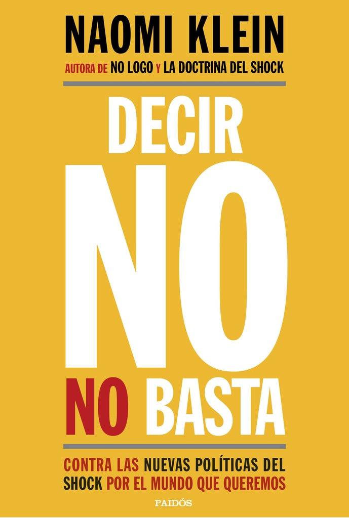 DECIR NO NO BASTA: CONTRA LAS NUEVAS POLITICAS DEL SHOCK POR EL MUNDO QUE QUEREMOS Rebaja 139 Bs. | NAOMI KLEIN