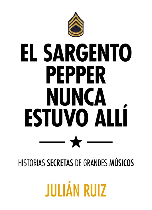 SARGENTO PEPPER NUNCA ESTUVO ALLI , EL | JULIAN RUIZ
