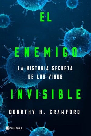 ENEMIGO INVISIBLE, EL. LA HISTORIA SECRETA DE LOS VIRUS | DOROTHY H. CRAWFORD