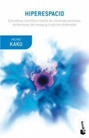 HIPERESPACIO. UNA ODISEA CIENTIFICA A TRAVES DE UNIVERSOS PARALELOS | MICHIO KAKU